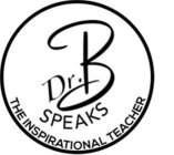 DR. B SPEAKS THE INSPIRATIONAL TEACHER