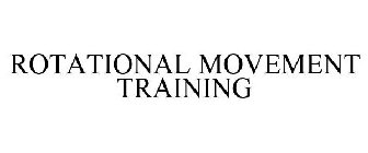 ROTATIONAL MOVEMENT TRAINING