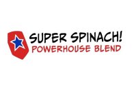 SUPER SPINACH! POWERHOUSE BLEND