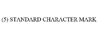 (5) STANDARD CHARACTER MARK