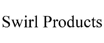 SWIRL PRODUCTS