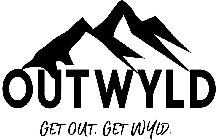 OUTWYLD GET OUT. GET WYLD.