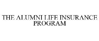 THE ALUMNI LIFE INSURANCE PROGRAM