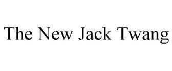 THE NEW JACK TWANG