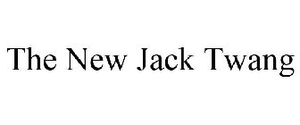 THE NEW JACK TWANG