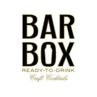 BAR BOX READY-TO- DRINK CRAFT COCKTAILS
