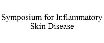 SYMPOSIUM FOR INFLAMMATORY SKIN DISEASE