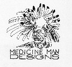 MEDICINE MAN DESIGNS