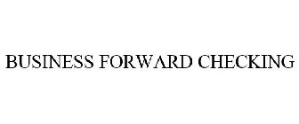 BUSINESS FORWARD CHECKING