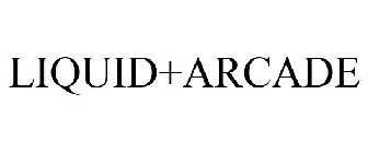 LIQUID+ARCADE