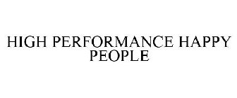 HIGH PERFORMANCE HAPPY PEOPLE