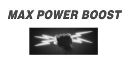 MAX POWER BOOST