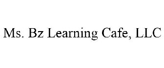 MS. BZ LEARNING CAFE, LLC