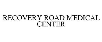 RECOVERY ROAD MEDICAL CENTER