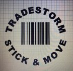 TRADESTORM STICK & MOVE