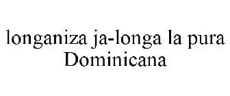 LONGANIZA JA-LONGA LA PURA DOMINICANA