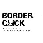 BORDER CLICK BORDER CLICK TIJUANA / SAN DIEGO