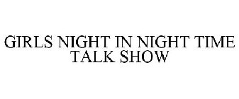 GIRLS NIGHT IN NIGHT TIME TALK SHOW