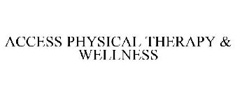 ACCESS PHYSICAL THERAPY & WELLNESS