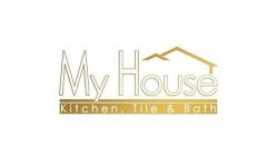 MY HOUSE KITCHEN, TILE & BATH