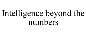 INTELLIGENCE BEYOND THE NUMBERS