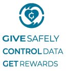G GIVE SAFELY CONTROL DATA GET REWARDS