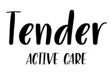 TENDER ACTIVE CARE