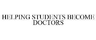 HELPING STUDENTS BECOME DOCTORS
