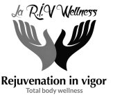 LA R.I.V WELLNESS REJUVENATION IN VIGOR TOTAL BODY WELLNESS