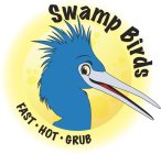 SWAMP BIRDS FAST HOT GRUB