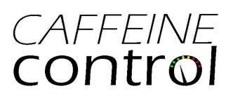 CAFFEINE CONTROL