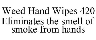 WEED HAND WIPES 420 ELIMINATES THE SMELL OF SMOKE FROM HANDS