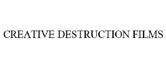 CREATIVE DESTRUCTION FILMS