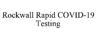 ROCKWALL RAPID COVID-19 TESTING