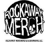 ROCKAWAY MERCH ROCKAWAY MERCHANDISE & BRANDING LLC.