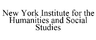 NEW YORK INSTITUTE FOR THE HUMANITIES AND SOCIAL STUDIES