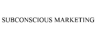 SUBCONSCIOUS MARKETING