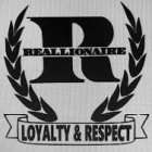 R REALLIONAIRE LOYALTY & RESPECT