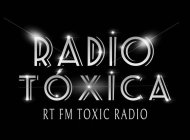 RADIO TOXICA RT FM TOXIC RADIO