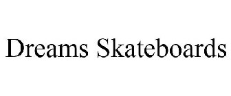 DREAMS SKATEBOARDS