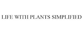 LIFE WITH PLANTS SIMPLIFIED