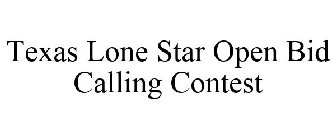 TEXAS LONE STAR OPEN BID CALLING CONTEST