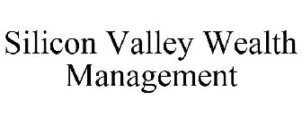 SILICON VALLEY WEALTH MANAGEMENT