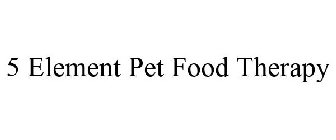 5 ELEMENT PET FOOD THERAPY