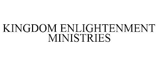 KINGDOM ENLIGHTENMENT MINISTRIES