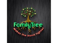 FAMILY TREE MAKES THE BOND TIGHTER