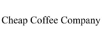 CHEAP COFFEE COMPANY