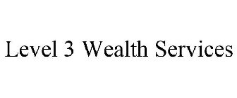 LEVEL 3 WEALTH SERVICES