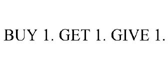 BUY 1. GET 1. GIVE 1.