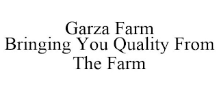 GARZA FARM BRINGING YOU QUALITY FROM THE FARM